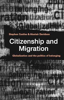 Citizenship and Migration: Globalization and the Politics of Belonging