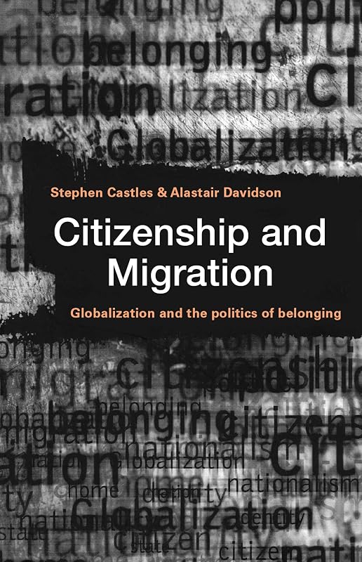 Citizenship and Migration: Globalization and the Politics of Belonging by Stephen Castles