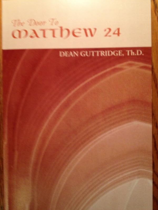 The Door to Matthew 24 by Dean Guttridge