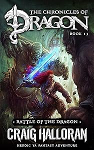 Battle of the Dragon: The Chronicles of Dragon Series (Book 13 of 20): Heroic YA Fantasy Adventure (The Chronicles Of Dragon Complete 20-Book Collection)