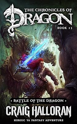 Battle of the Dragon: The Chronicles of Dragon Series (Book 13 of 20): Heroic YA Fantasy Adventure (The Chronicles Of Dragon Complete 20-Book Collection)