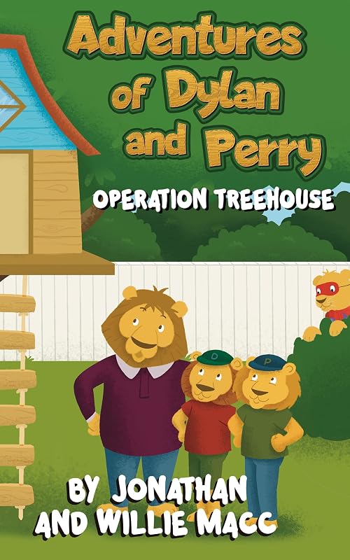 Adventures of Dylan and Perry: Operation Treehouse by Willie Macc