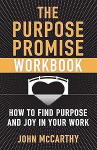 The Purpose Promise Workbook: How to Find Purpose and Joy in Your Work