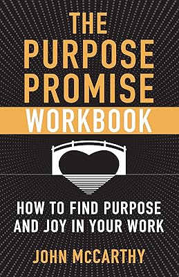 The Purpose Promise Workbook: How to Find Purpose and Joy in Your Work