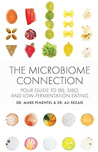 The Microbiome Connection: Your Guide to IBS, SIBO, and Low-Fermentation Eating by Dr. Mark Pimentel