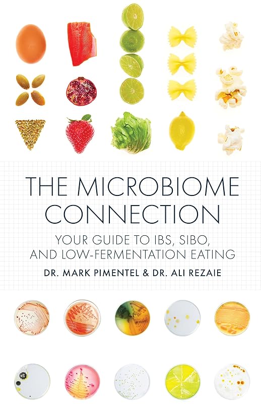 The Microbiome Connection: Your Guide to IBS, SIBO, and Low-Fermentation Eating by Dr. Mark Pimentel