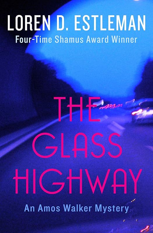 The Glass Highway (Amos Walker Novels Book 4) by Loren D. Estleman