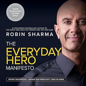 The Everyday Hero Manifesto: Activate Your Positivity, Maximize Your Productivity, Serve The World