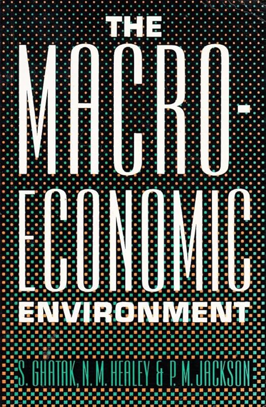 The Macroeconomic Environment by Subrata Ghatak