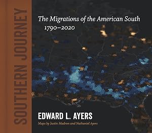 Southern Journey: The Migrations of the American South, 1790–2020 (Walter Lynwood Fleming Lectures in Southern History) by Edward L. Ayers