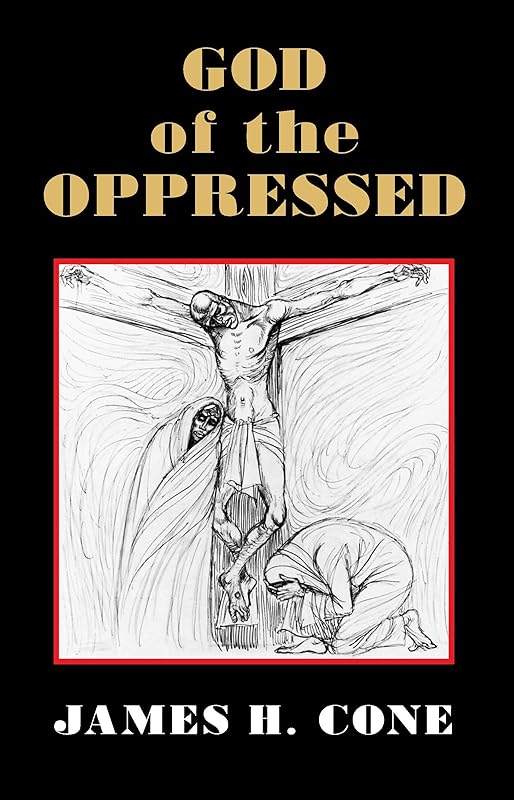 God of the Oppressed by James H. Cone