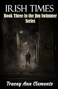 Irish Times: Book Three in The Jim Swimmer Series by Tracey Ann Clements