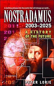 Nostradamus 2003-2025: A History of the Future by Peter Lorie