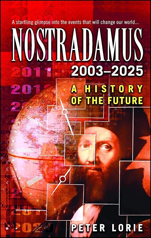 Nostradamus 2003-2025: A History of the Future by Peter Lorie