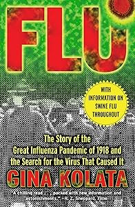 Flu: The Story Of The Great Influenza Pandemic of 1918 and the Search for the Virus that Caused It by Gina Kolata