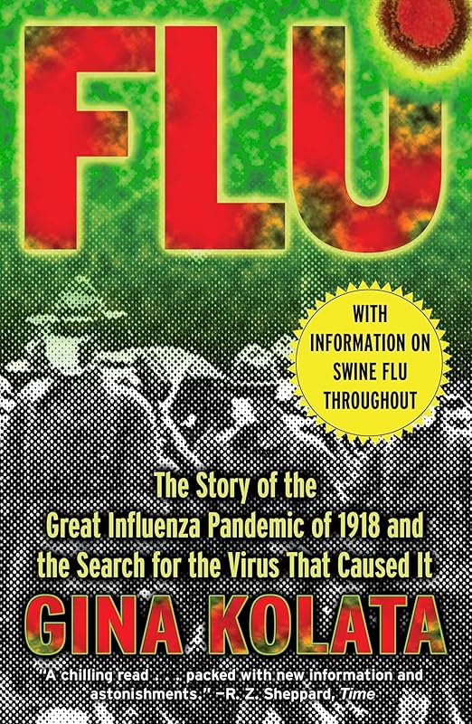 Flu: The Story Of The Great Influenza Pandemic of 1918 and the Search for the Virus that Caused It by Gina Kolata