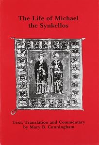 The life of Michael the Synkellos (Belfast Byzantine texts and translations)