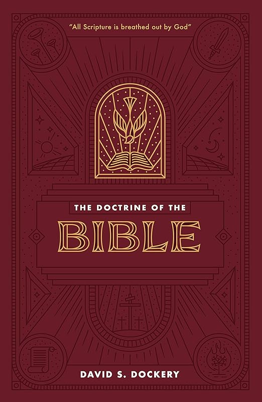 The Doctrine of the Bible by David S. Dockery