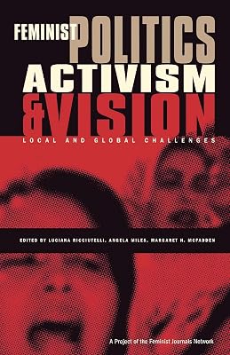 Feminist Politics, Activism And Vision: Local And Global Challenges