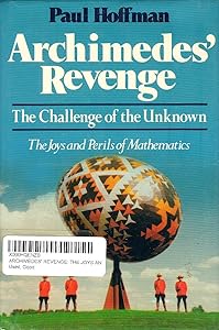 Archimedes' Revenge: The Joys and Perils of Mathematics