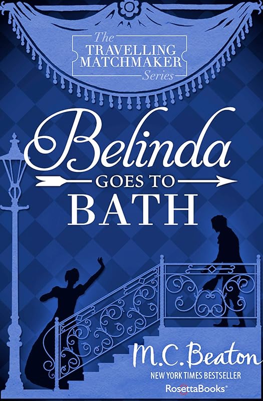 Belinda Goes to Bath (The Travelling Matchmaker Series) by Marion Chesney