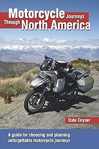 Motorcycle Journeys Through North America: A guide for choosing and planning unforgettable motorcycle journeys by Dale Coyner