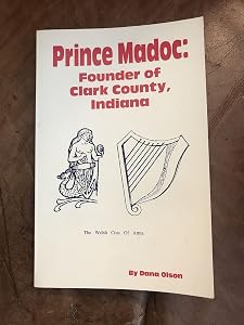 The Legend of Prince Madoc and the White Indians by Dana Olson