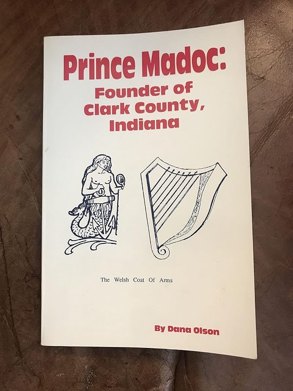 The Legend of Prince Madoc and the White Indians by Dana Olson