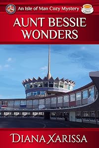 Aunt Bessie Wonders (Isle of Man Cozy Mysteries Book 23) by Diana Xarissa