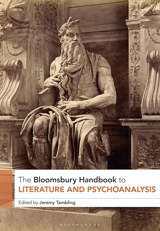 The Bloomsbury Handbook to Literature and Psychoanalysis (Bloomsbury Handbooks) by Jeremy Tambling