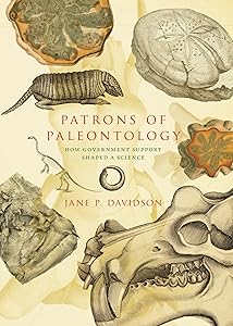 Patrons of Paleontology: How Government Support Shaped a Science (Life of the Past) by Jane P. Davidson