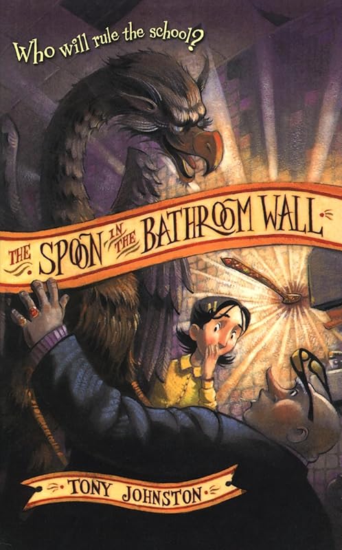 The Spoon in the Bathroom Wall by Tony Johnston