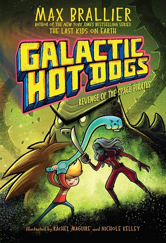 Galactic Hot Dogs 3: Revenge of the Space Pirates (3) by Max Brallier