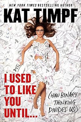 I Used to Like You Until...: (How Binary Thinking Divides Us)