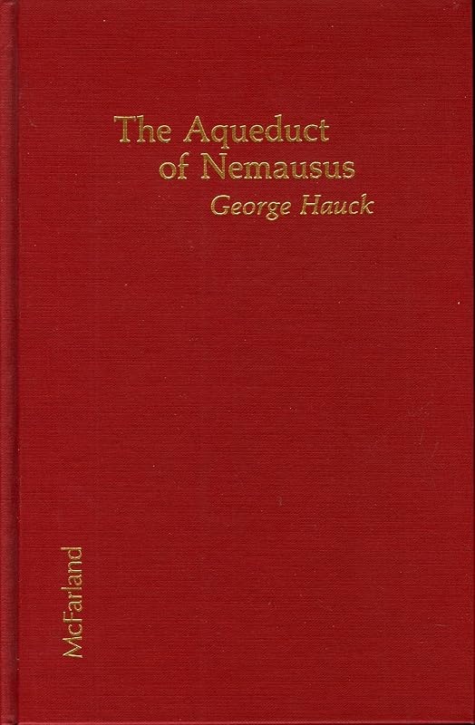 The Aqueduct of Nemausus by George F. W. Hauck
