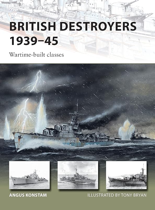 British Destroyers 1939–45: Wartime-built classes (New Vanguard, 253) by Angus Konstam
