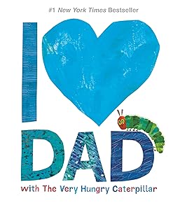 I Love Dad with The Very Hungry Caterpillar (The World of Eric Carle) by Eric Carle