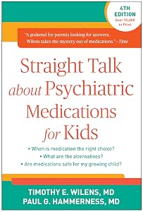 Straight Talk about Psychiatric Medications for Kids by Timothy E. Wilens