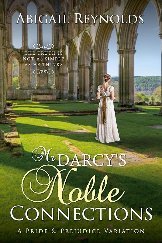 Mr. Darcy's Noble Connections: A Pride & Prejudice Variation by Abigail Reynolds