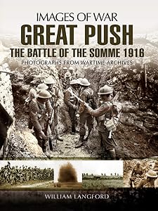 Great Push: The Battle of the Somme, 1916 (Images of War) by William Langford