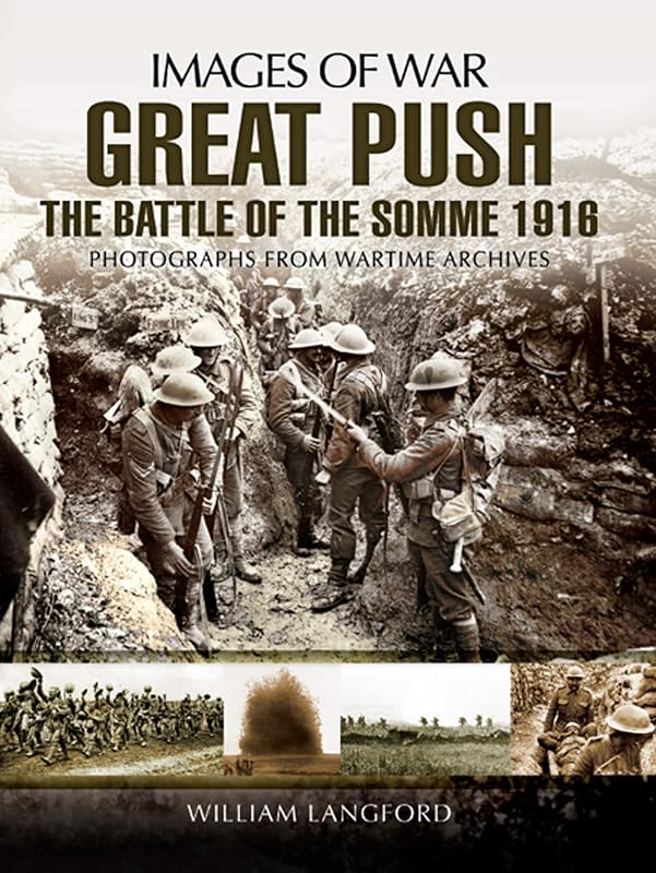 Great Push: The Battle of the Somme, 1916 (Images of War) by William Langford