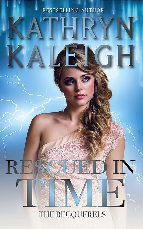 Rescued in Time: Western Time Travel Romance (The Becquerels) by Kathryn Kaleigh