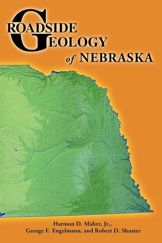 Roadside Geology of Nebraska (Roadside Geology Series) by Harmon D. Maher