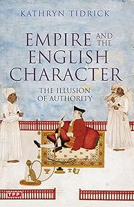 Empire and the English Character by Kathryn Tidrick