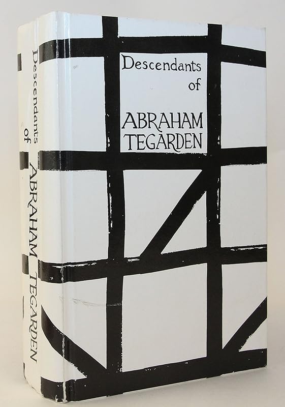 Genealogy and biographical sketches of descendants of Abraham Tegarden from arrival in America, including European background by Helen Elizabeth Vogt