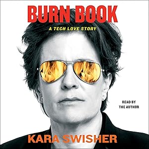 Burn Book: A Tech Love Story by Kara Swisher