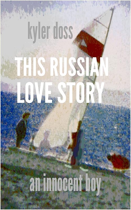 This Russian Love Story by Kyler Doss