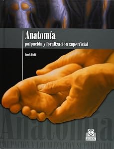 ANATOMÍA. Palpación y localización superficial (Color) (Spanish Edition) by Derek Field