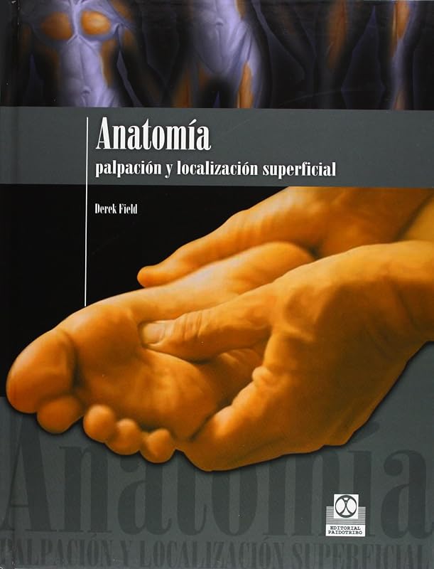 ANATOMÍA. Palpación y localización superficial (Color) (Spanish Edition) by Derek Field