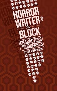 Horror Writer's Block: Characters & Subgenres (2021) (Horror Writer's Block 2021 (Color))